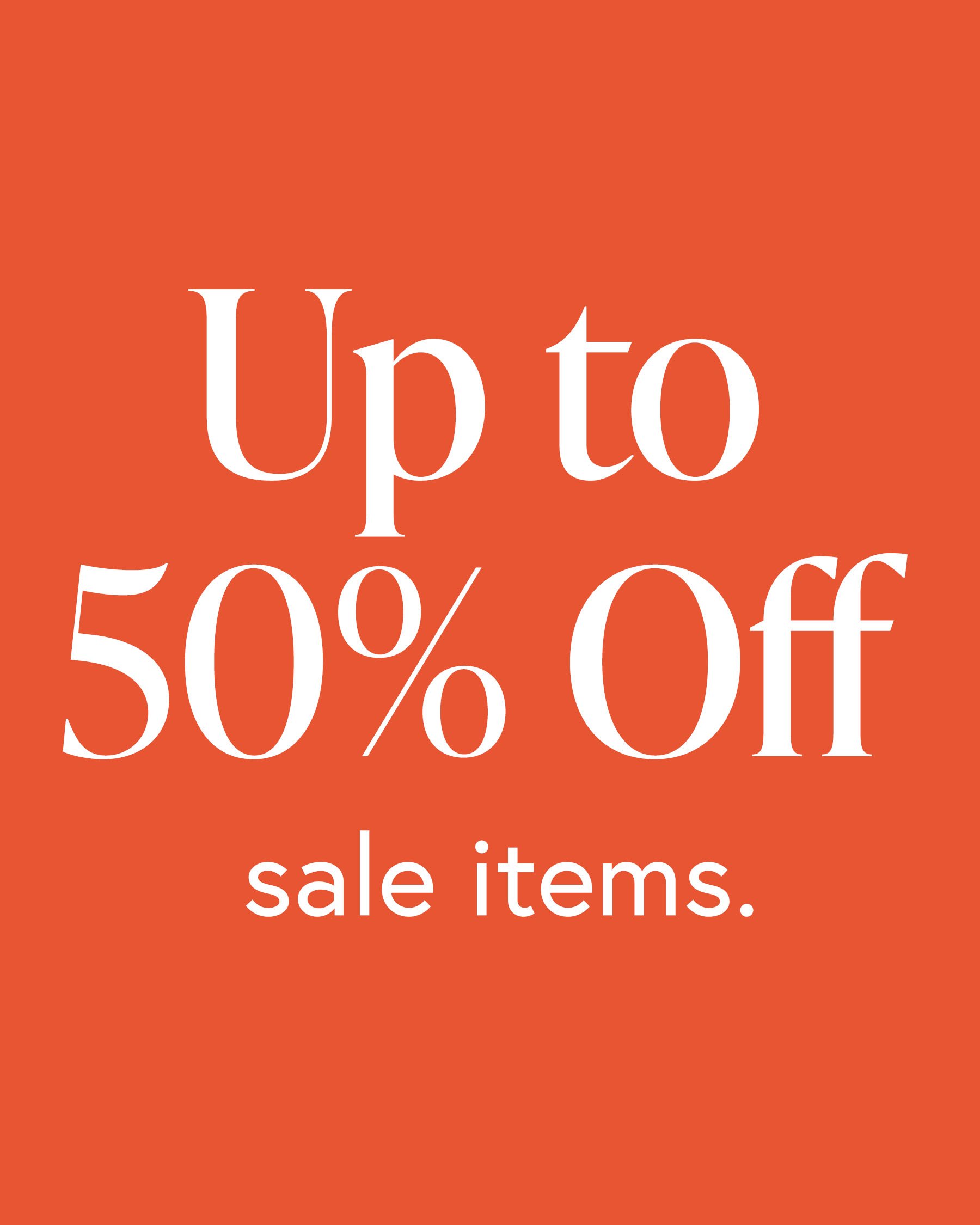 Up to 50% off Sale items